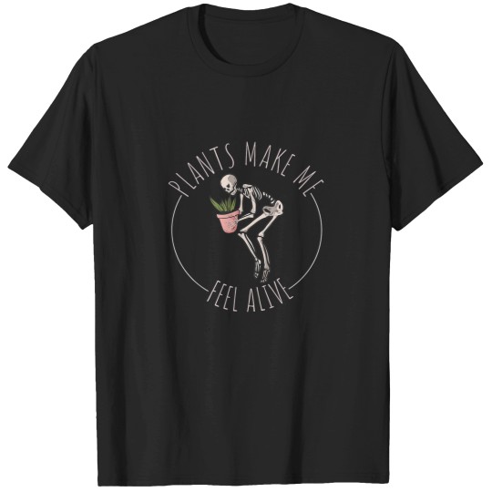 Discover Funny Skeleton Plants Feeling Alive T-Shirts