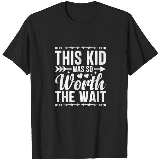 Discover This Kid Was So Worth the Wait Funny Adoption Da T-Shirts