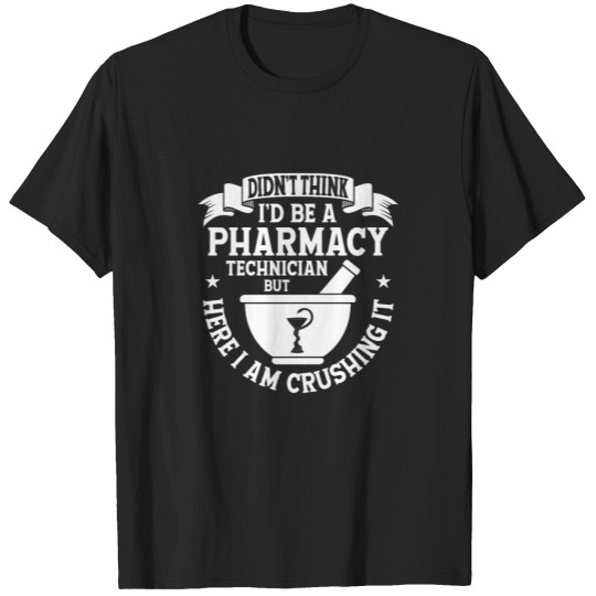 Discover Didn_t Think I_d Be A Pharmacy Technician Pharmacist T-Shirts