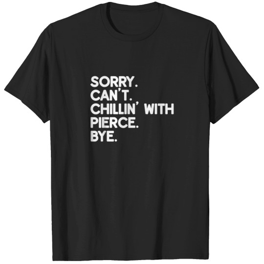 Discover PIERCE First Name Funny Personalized Named Frien T-Shirts