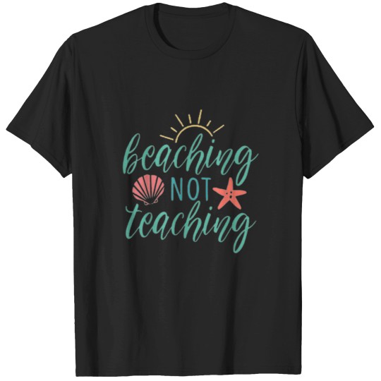 Discover Funny Beaching Not Teaching Clic 11 T-Shirts