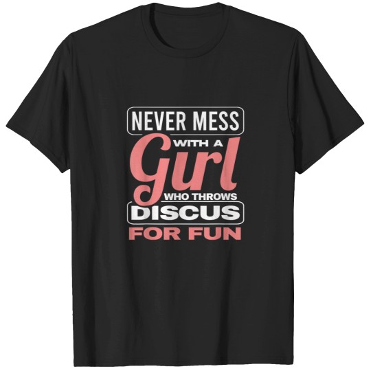 Discover Never Mess With A Girl Who Throws Discus Track A T-Shirts