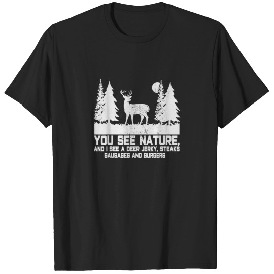 Discover You See Nature I See Deer Jerky Steaks Funny Hun T-Shirts