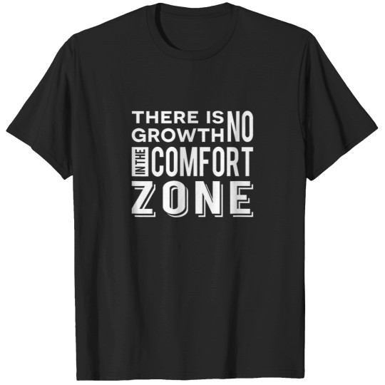 Discover There Is No Growth In The  Zone.png T-Shirts