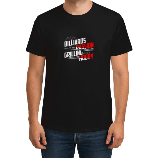 Discover Billiards Is My Passion Grilling Is My Hobby T-Shirt T-Shirts