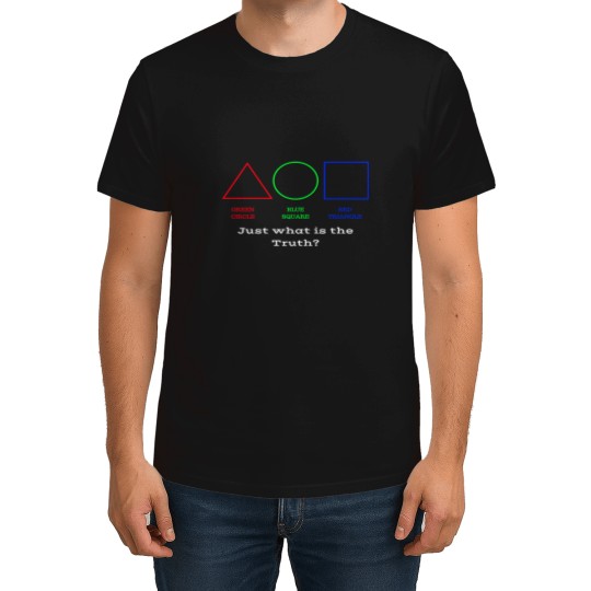 Discover Just what is the Truth T-Shirts