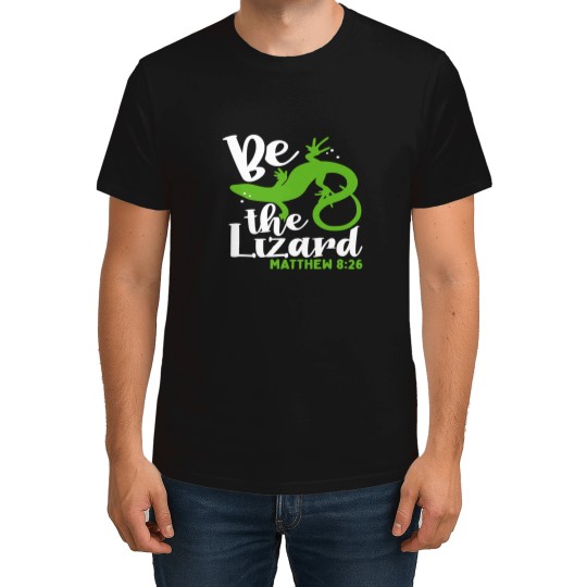 Discover Bible Verse Be The Lizard Matthew 826 T-Shirts