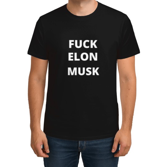 Discover fucks ELON MUSK T-Shirts
