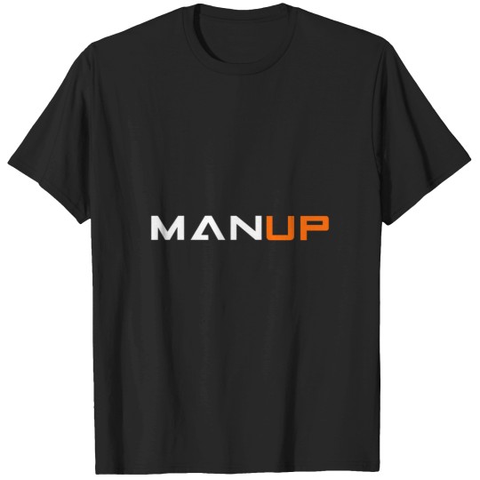 Discover Man Up T-Shirt T-Shirts