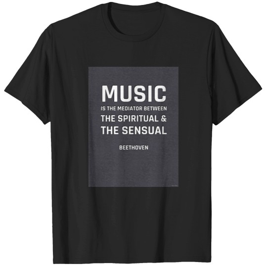 Discover Beethoven Quotes - Music is the mediator between the spiritual and the sensual life T-Shirts