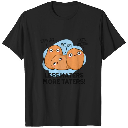 Discover Less Haters More Taters Funny Potato Puns you’re on your own T-Shirts