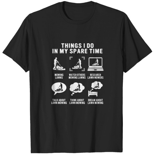 Discover thingss I Do In My Spare Time Lawn Mower Mowing T-Shirts