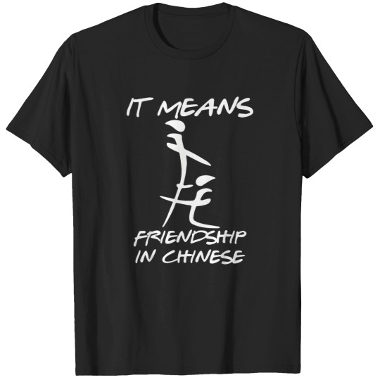 Discover it means friendship in chinese funny sarcasm T-Shirts