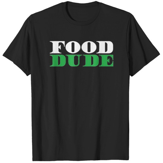 Discover Food-Dude--Kitchen-Cooking-Culinary--Cook-Chef-T-Shirt T-Shirts