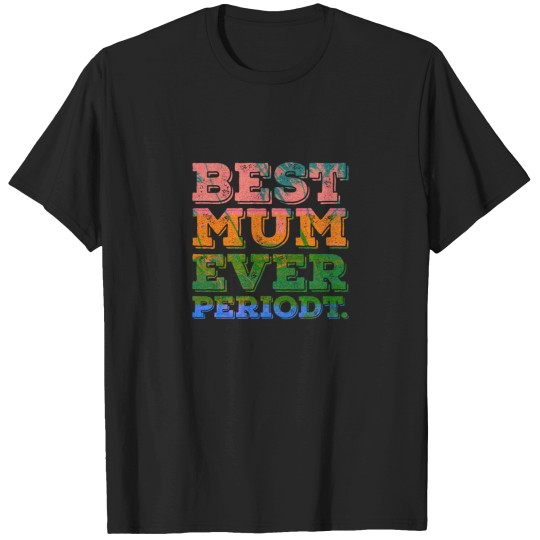 Discover Best Mum Ever Text T-Shirts