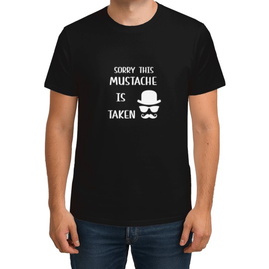 Discover sorry this mustache is taken T-Shirts