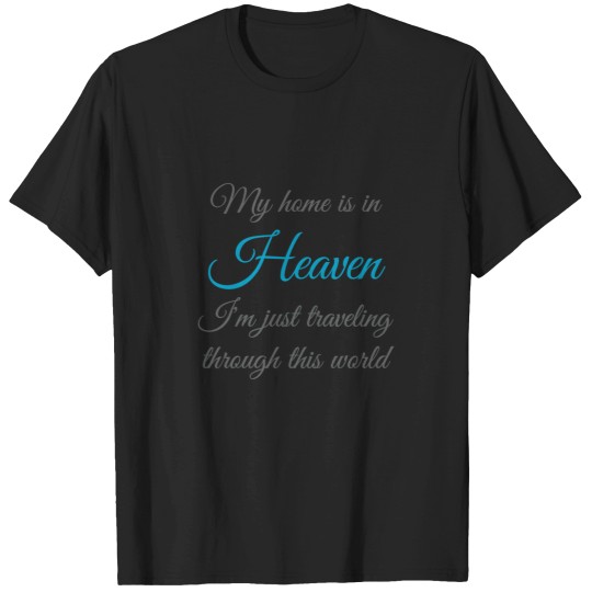 Discover Billy-Graham-Famous-Quote--My-Home-Is-In-Heaven.-Im-Just-Traveling-Through-This-World T-Shirt T-Shirts