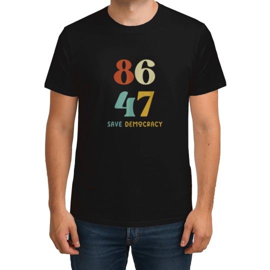 Discover 86 47 Save Democracy Anti Trump Political Protest T-Shirts