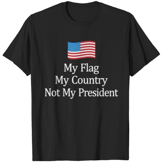 Discover My Flag - My Country - Not My President - Anti-trump - T-Shirts