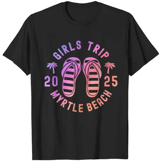 Discover Flip Flops Vacation Weekend Girls Trip 2025 Myrtle Beach T-Shirts