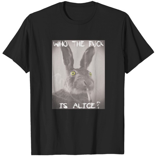 Discover Who the fck is Alice   T-Shirt T-Shirts
