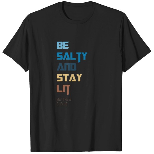 Discover be salty and stay lit T-Shirts