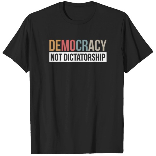 Discover democracy not dictatorship T-Shirts