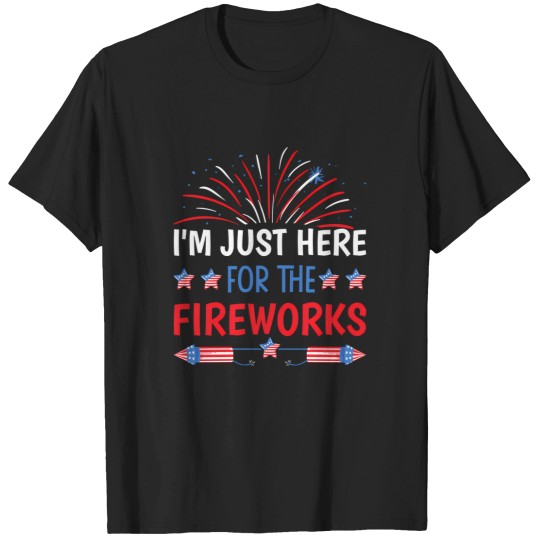 Discover I'M Just Here For The Fireworks T-Shirts