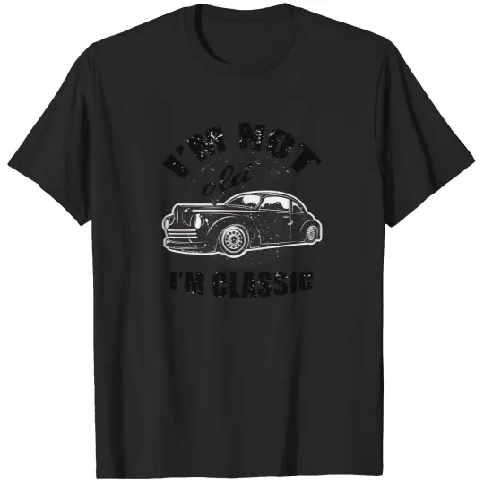 Discover Old Guys Rule I'M Not Old I'M Classic Funny I'M Not Old I'M Classic Gift T-Shirt T-Shirts