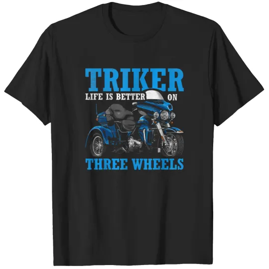 Discover triker life is better on three wheels motorcycle trike T-Shirts