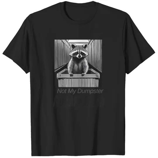 Discover Funny Raccoon Not My Dumpster Not My Trash T-Shirts