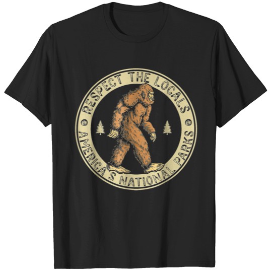 Discover Respect The Locals Bigfoots Sasquatch American National Parks T-Shirts