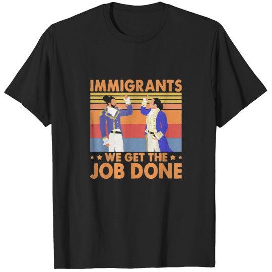 Discover Immigrants We Get The Job Done Retro vintages T-Shirts