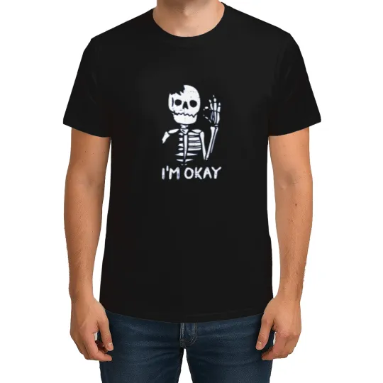 Discover I'M-Okay-Skeleton T-Shirt T-Shirts
