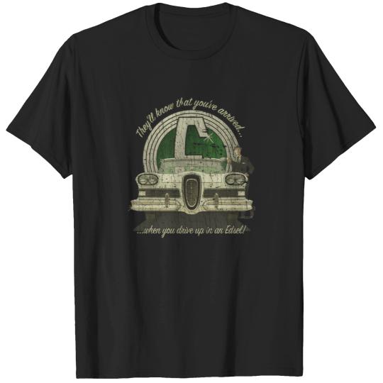 Discover Edsel You'Ve Arrived 1958 T-Shirt T-Shirts