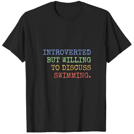Discover Introverted But Willing To Discuss Swimming T-Shirts