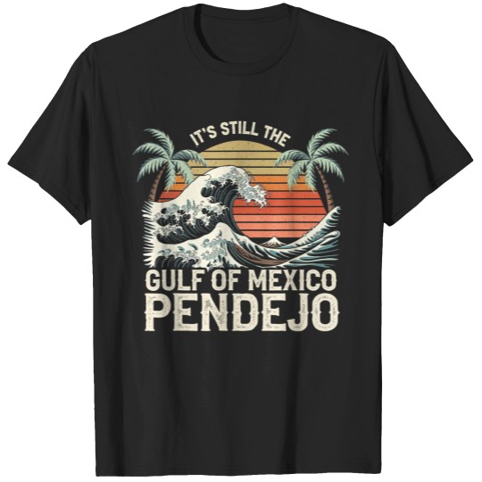 Discover Its Still The Gulf Of Mexico Pendejo Beach Funny Spanish T-Shirts