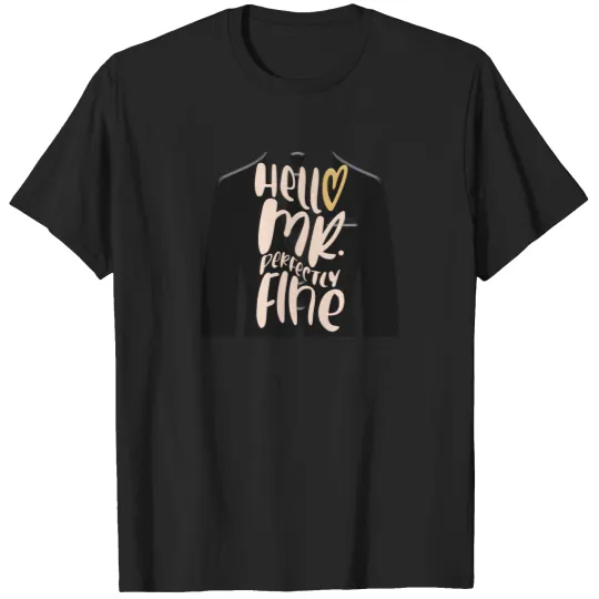 Discover Hello-Mr.-Perfectly-Fine T-Shirt T-Shirts