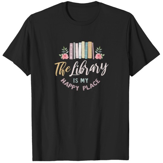 Discover The Library Is My Happy Place (4) T-Shirt T-Shirts