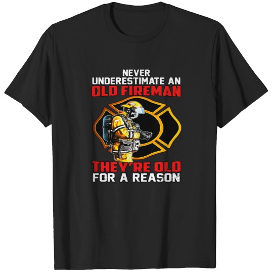 Discover Firefighter Fireman Never Underestimate An Old Fireman (1) T-Shirt T-Shirts