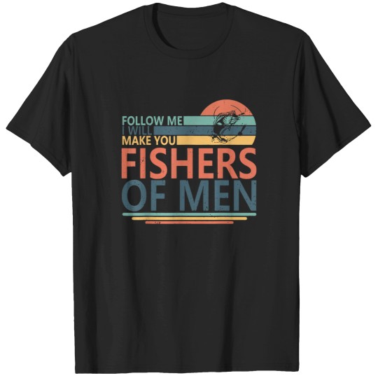 Discover follow me i will make you fishers of men T-Shirts
