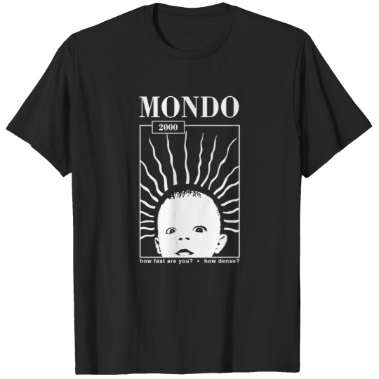 Discover Mondo 2000 - How Fast How Dense T-Shirt T-Shirts