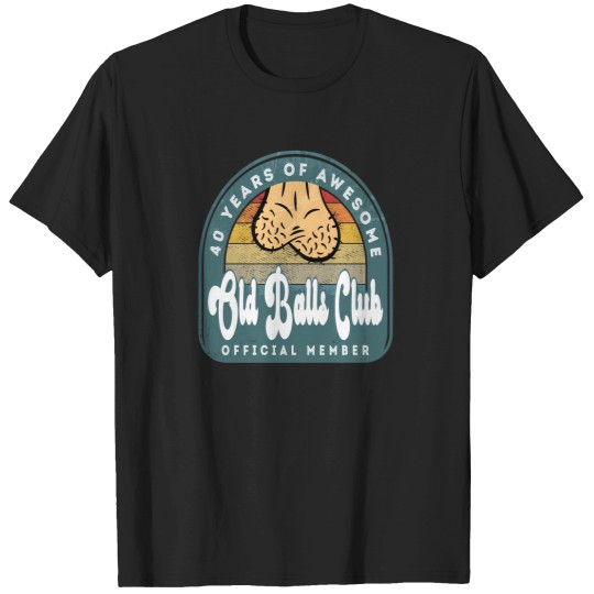 Discover Old Balls Club 40Th Birthday 40 Years Of Awesome T-Shirt T-Shirts