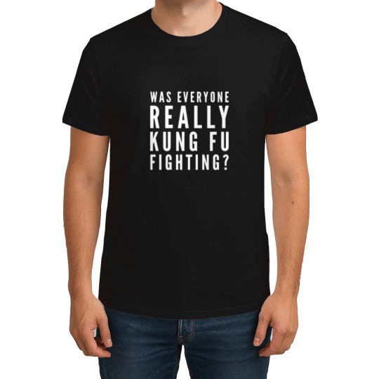 Discover was everyone really kung fu fighting T-Shirts