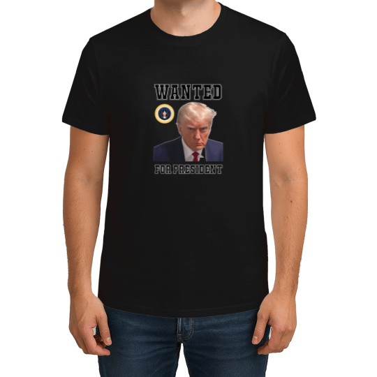 Discover Trump-Wanted-For-President-Maga-2024 T-Shirt T-Shirts
