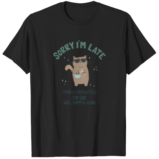 Discover (Not) Sorry I'M Late Cat 222 T-Shirts