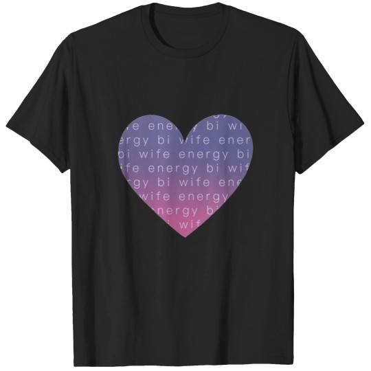 Discover Bi wife energy heart white T-Shirts