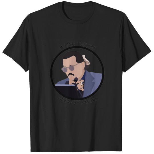Discover Maybe Theyre Hearsay Papers T-Shirts