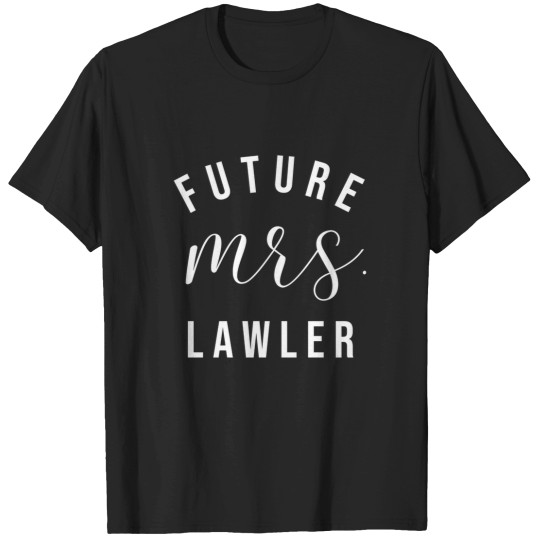 Discover Future Mrs Lawler I Said Yes Personalized Customized Fiancee T-Shirts