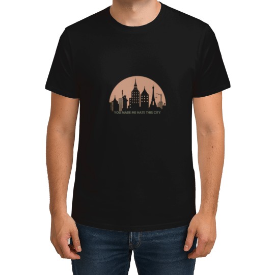 Discover You made me hate this city T-Shirts